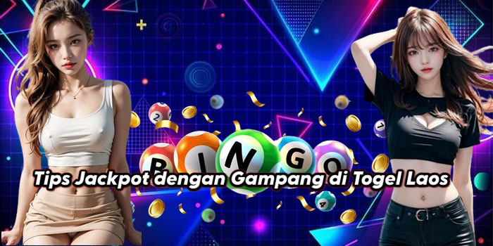 Tips Jackpot dengan Gampang di Togel Laos