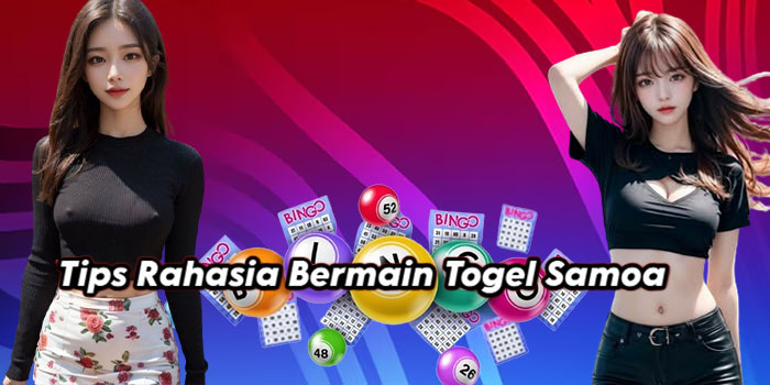 Tips Rahasia Bermain Togel Samoa