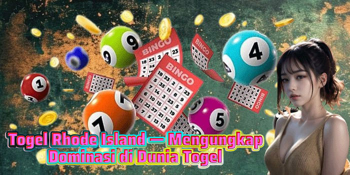 Togel Rhode Island — Mengungkap Dominasi di Dunia Togel