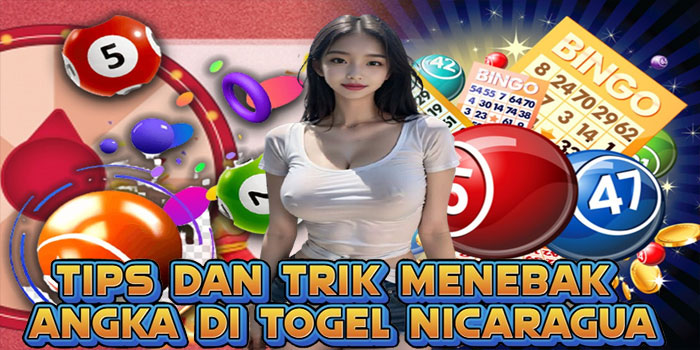 Tips dan Trik Menebak Angka di Togel Nicaragua