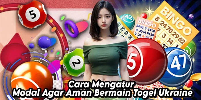 Cara Mengatur Modal Agar Aman Bermain Togel Ukraine