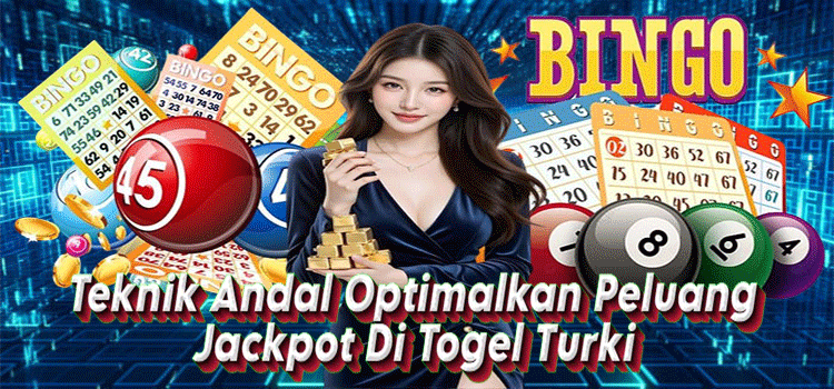 Teknik Andal Optimalkan Peluang Jackpot Di Togel Turki