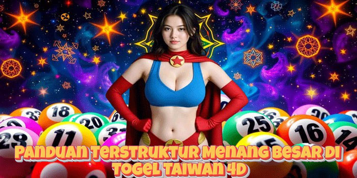 Panduan Terstruktur Menang Besar di Togel Taiwan 4D